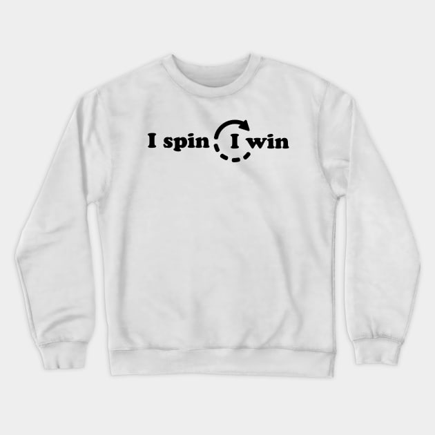 I spin I win Crewneck Sweatshirt by nektarinchen